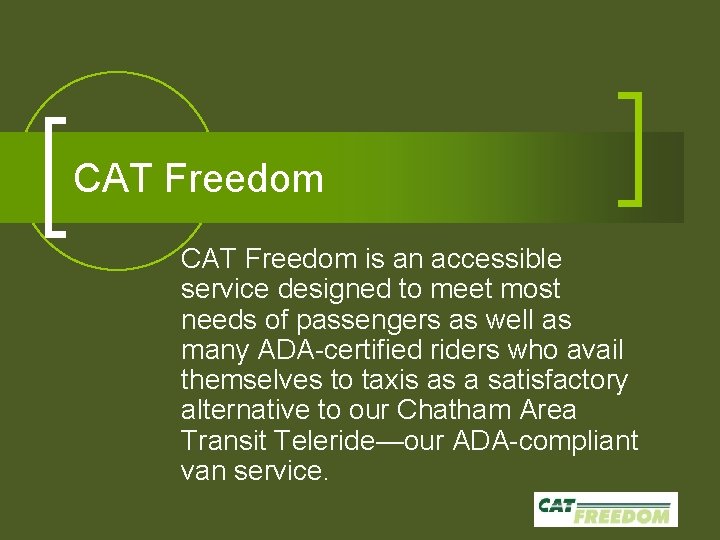 CAT Freedom is an accessible service designed to meet most needs of passengers as