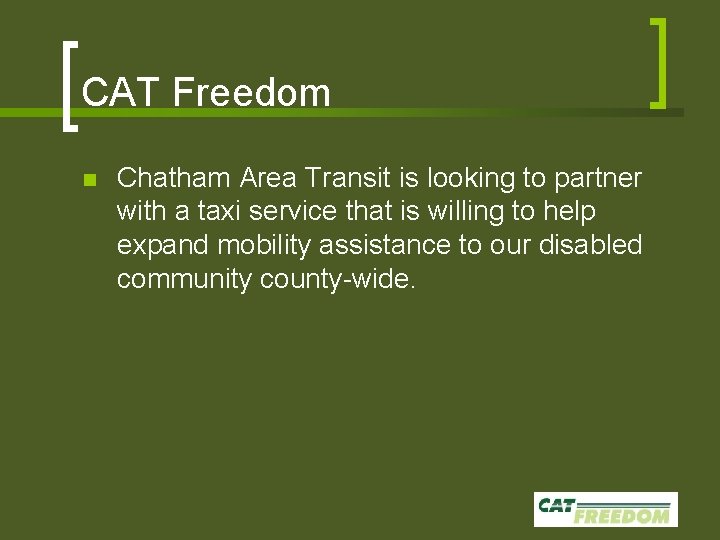 CAT Freedom n Chatham Area Transit is looking to partner with a taxi service