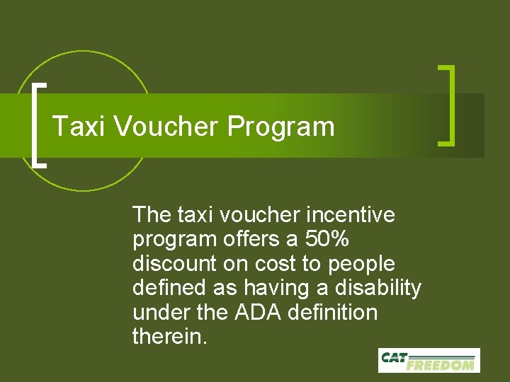 Taxi Voucher Program The taxi voucher incentive program offers a 50% discount on cost