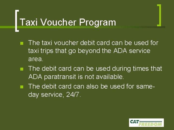 Taxi Voucher Program n n n The taxi voucher debit card can be used