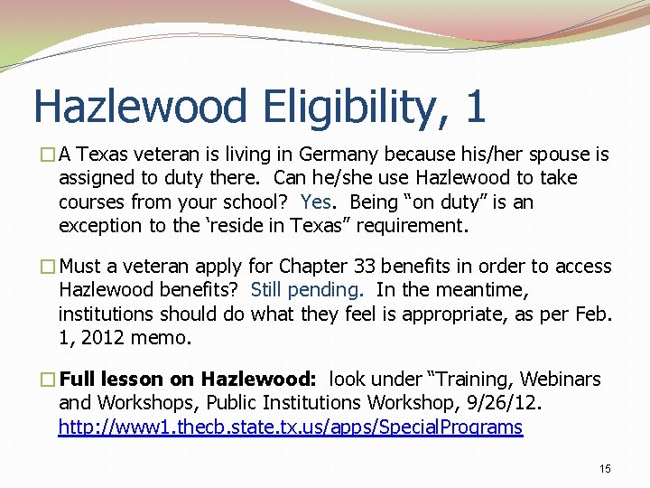 Hazlewood Eligibility, 1 �A Texas veteran is living in Germany because his/her spouse is