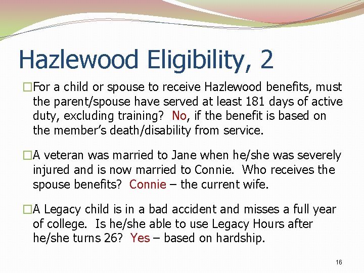 Hazlewood Eligibility, 2 �For a child or spouse to receive Hazlewood benefits, must the