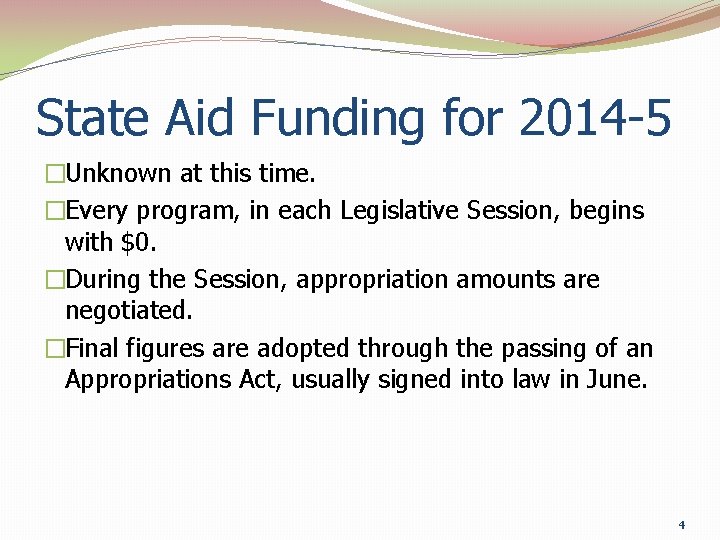 State Aid Funding for 2014 -5 �Unknown at this time. �Every program, in each