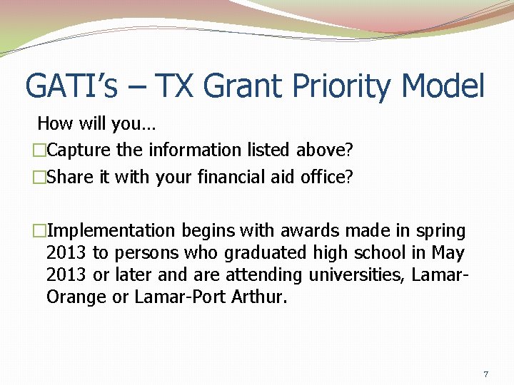 GATI’s – TX Grant Priority Model How will you… �Capture the information listed above?