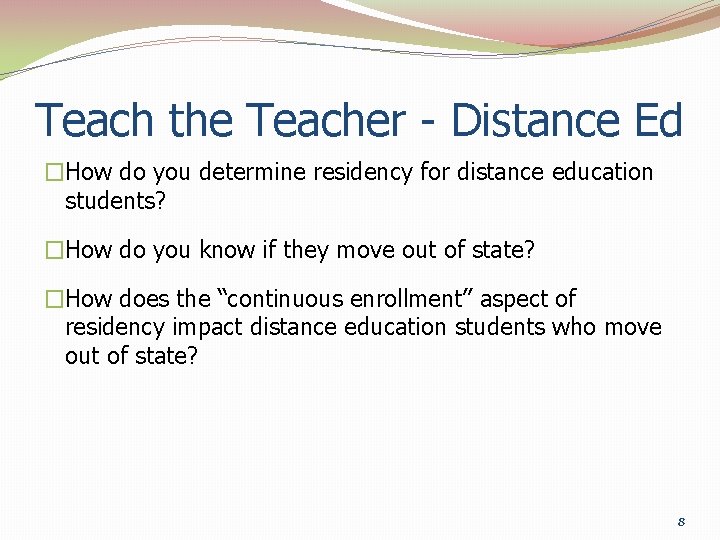 Teach the Teacher - Distance Ed �How do you determine residency for distance education