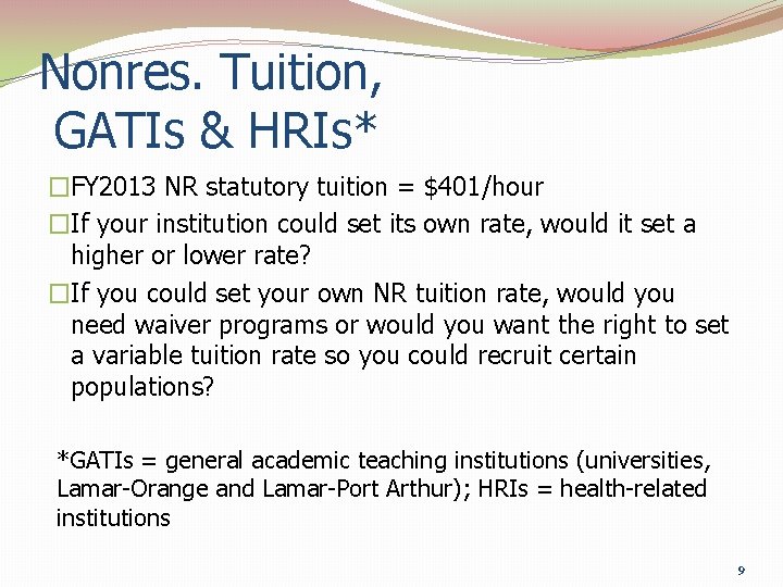 Nonres. Tuition, GATIs & HRIs* �FY 2013 NR statutory tuition = $401/hour �If your