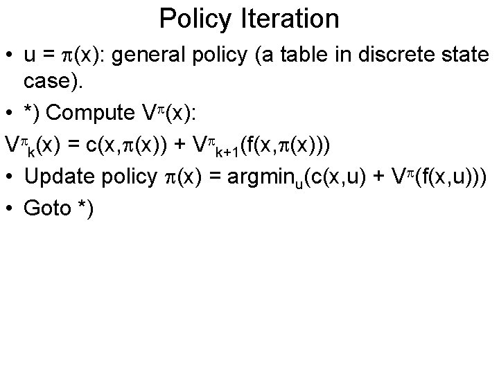 Policy Iteration • u = (x): general policy (a table in discrete state case).