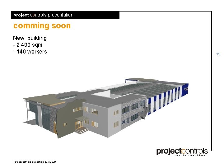 project controls presentation comming soon New building - 2 400 sqm - 140 workers