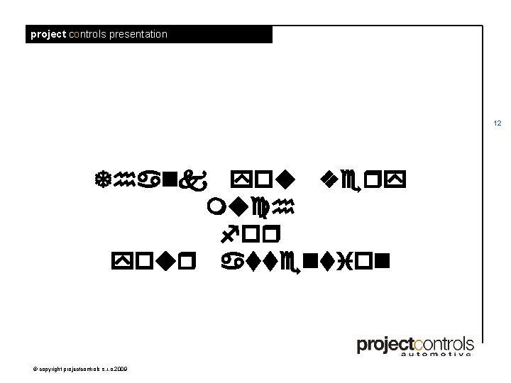 project controls presentation 12 Thank you very much for your attention © copyright projectcontrols