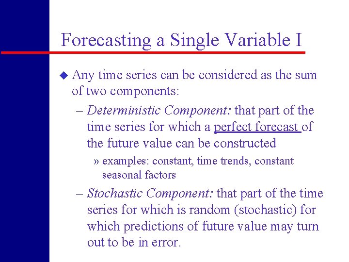 Forecasting a Single Variable I u Any time series can be considered as the
