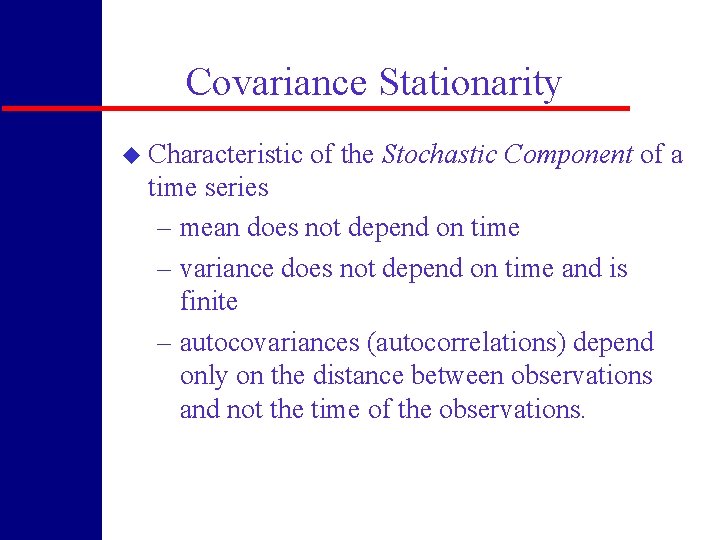 Covariance Stationarity u Characteristic of the Stochastic Component of a time series – mean