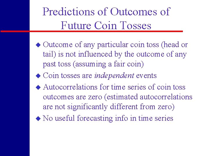 Predictions of Outcomes of Future Coin Tosses u Outcome of any particular coin toss