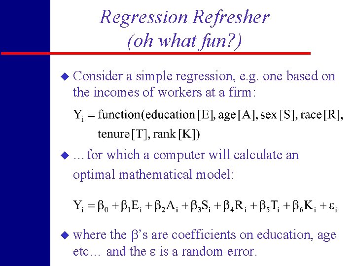 Regression Refresher (oh what fun? ) u Consider a simple regression, e. g. one