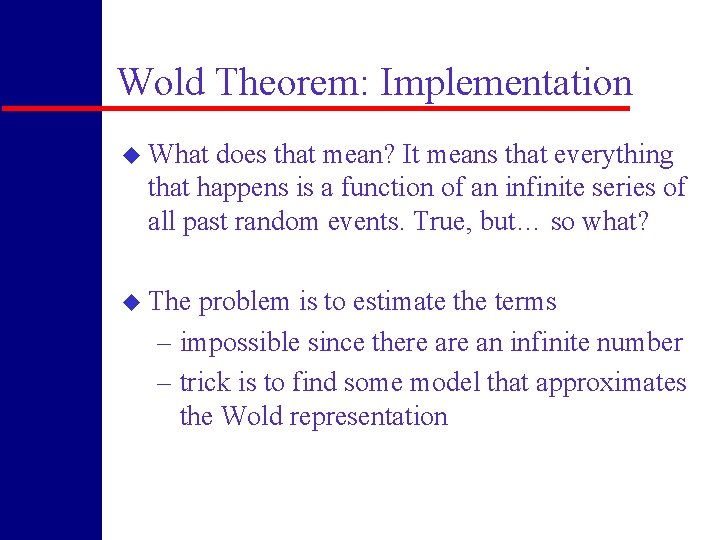Wold Theorem: Implementation u What does that mean? It means that everything that happens