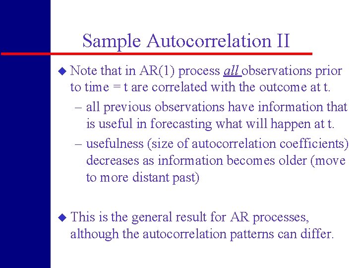 Sample Autocorrelation II u Note that in AR(1) process all observations prior to time
