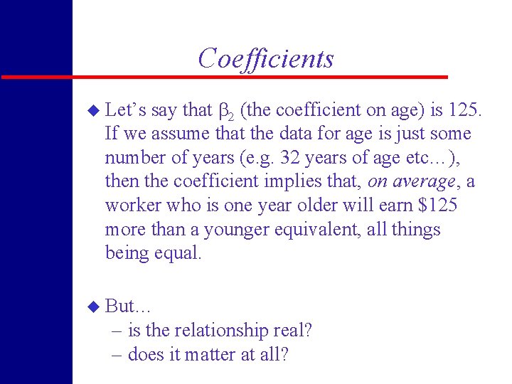 Coefficients say that b 2 (the coefficient on age) is 125. If we assume