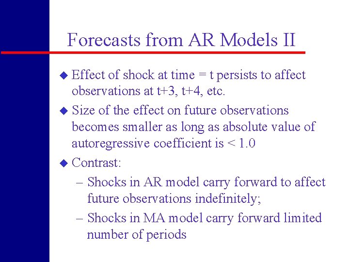 Forecasts from AR Models II u Effect of shock at time = t persists