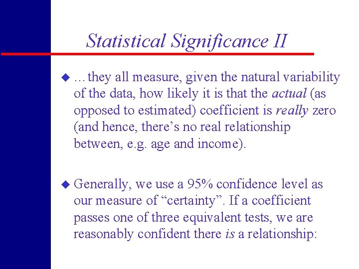 Statistical Significance II u …they all measure, given the natural variability of the data,