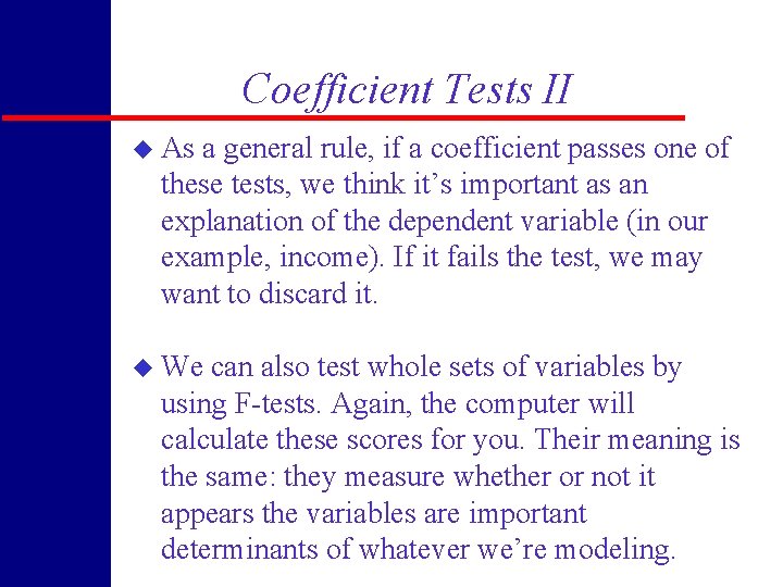 Coefficient Tests II u As a general rule, if a coefficient passes one of