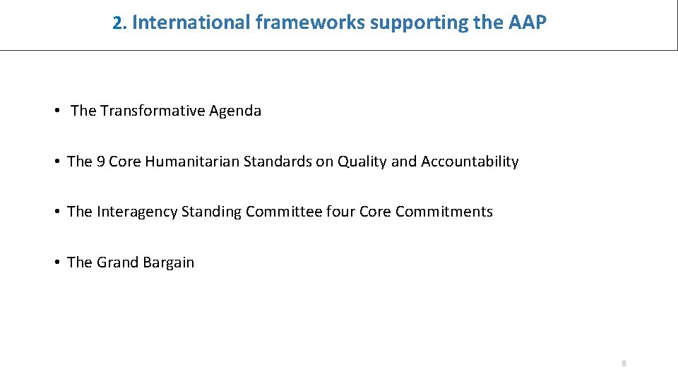 2. International frameworks supporting the AAP • The Transformative Agenda • The 9 Core