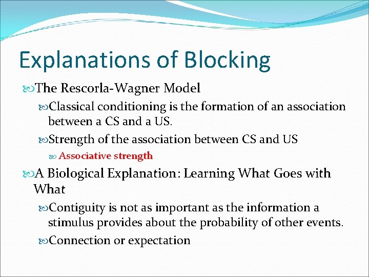 Explanations of Blocking The Rescorla-Wagner Model Classical conditioning is the formation of an association