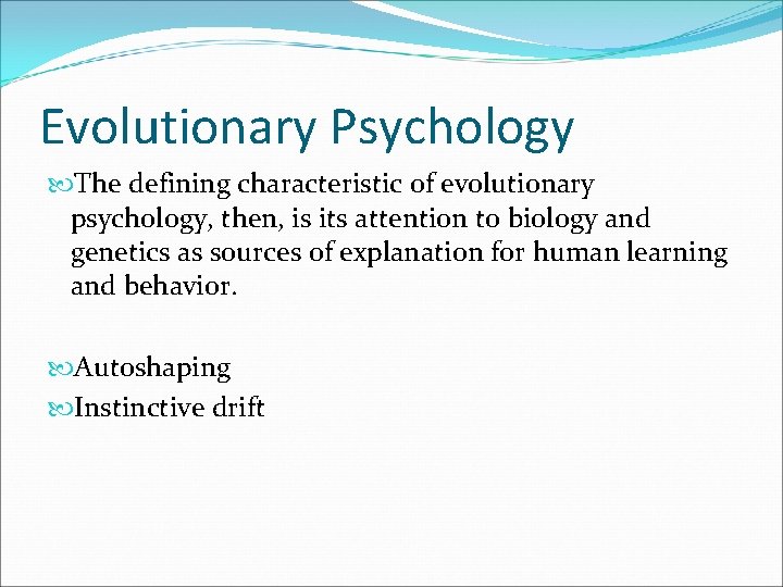 Evolutionary Psychology The defining characteristic of evolutionary psychology, then, is its attention to biology