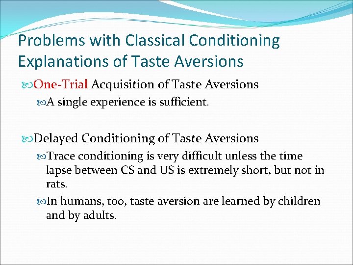 Problems with Classical Conditioning Explanations of Taste Aversions One-Trial Acquisition of Taste Aversions A