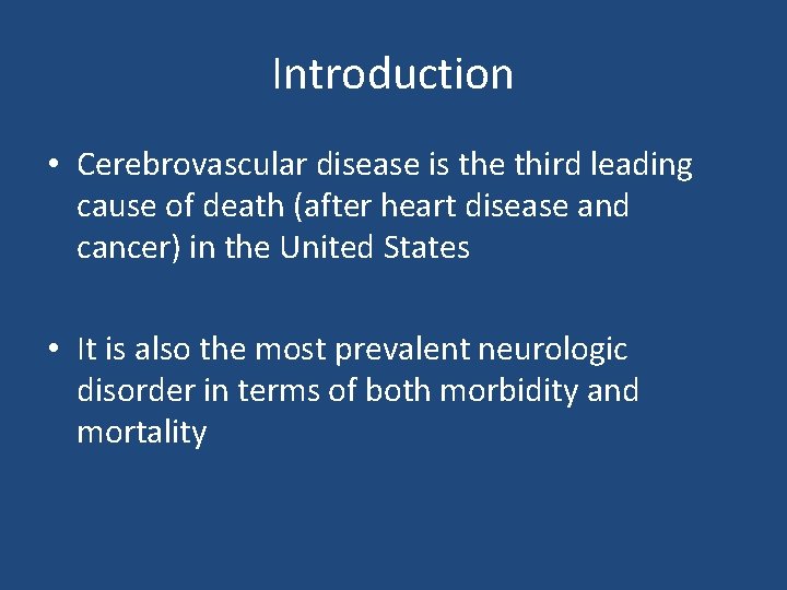 Introduction • Cerebrovascular disease is the third leading cause of death (after heart disease