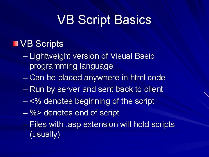 VB Script Basics VB Scripts – Lightweight version of Visual Basic programming language – VB Script Basics VB Scripts – Lightweight version of Visual Basic programming language –