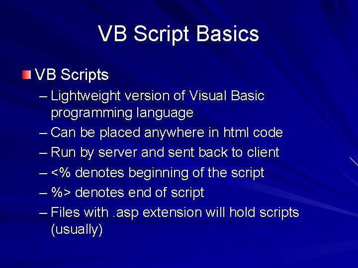 VB Script Basics VB Scripts – Lightweight version of Visual Basic programming language –