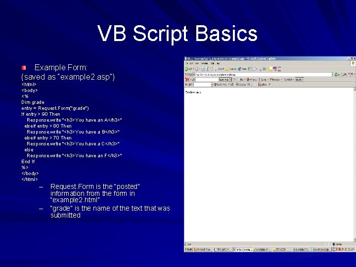 VB Script Basics Example Form: (saved as “example 2. asp”) <html> <body> <% Dim VB Script Basics Example Form: (saved as “example 2. asp”) <html> <body> <% Dim