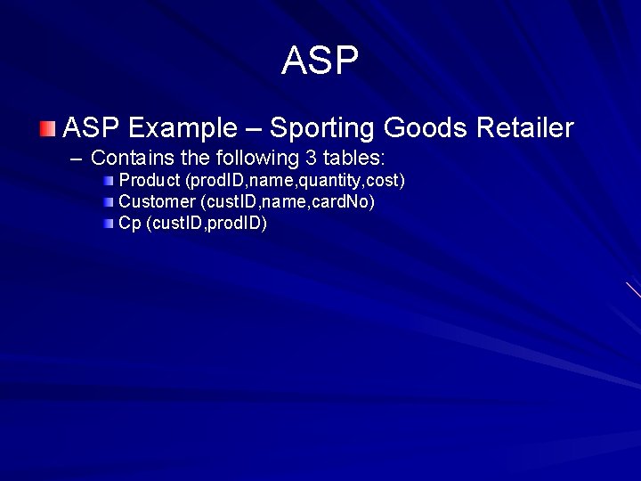 ASP Example – Sporting Goods Retailer – Contains the following 3 tables: Product (prod. ASP Example – Sporting Goods Retailer – Contains the following 3 tables: Product (prod.