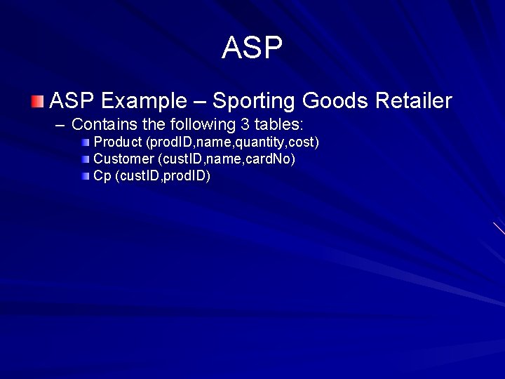 ASP Example – Sporting Goods Retailer – Contains the following 3 tables: Product (prod.