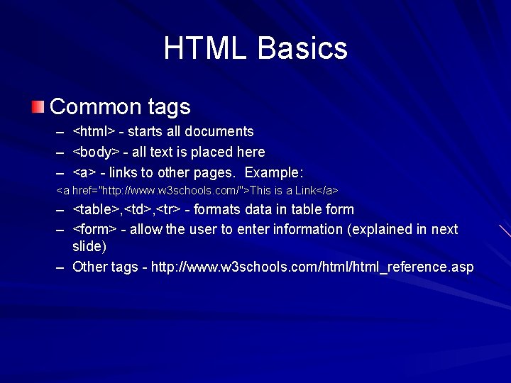 HTML Basics Common tags – <html> - starts all documents – <body> - all