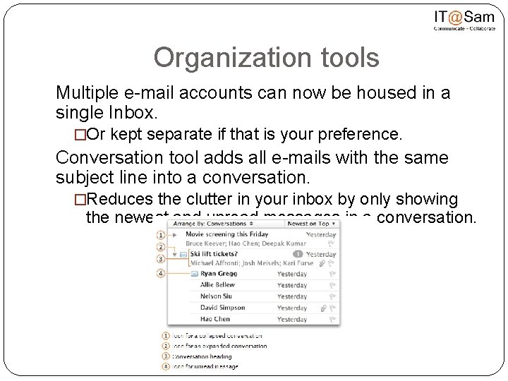 Organization tools Multiple e-mail accounts can now be housed in a single Inbox. �Or