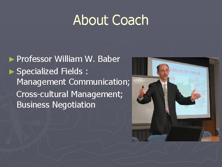 About Coach ► Professor William W. Baber ► Specialized Fields : Management Communication; Cross-cultural