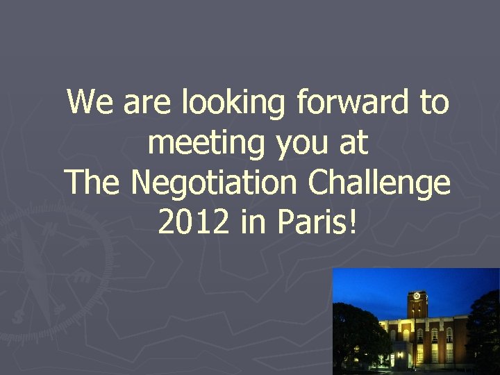 We are looking forward to meeting you at The Negotiation Challenge 2012 in Paris!