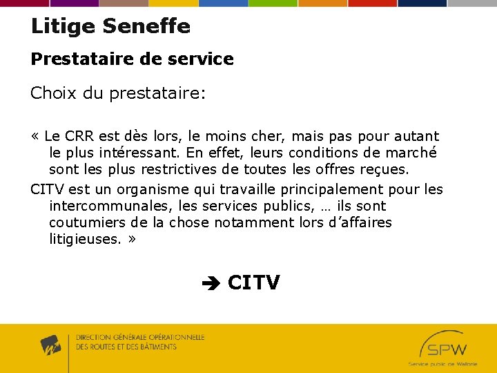 Litige Seneffe Prestataire de service Choix du prestataire: « Le CRR est dès lors,