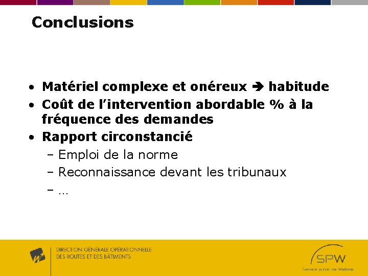 Conclusions • Matériel complexe et onéreux habitude • Coût de l’intervention abordable % à