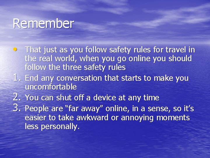 Remember • That just as you follow safety rules for travel in 1. 2. Remember • That just as you follow safety rules for travel in 1. 2.