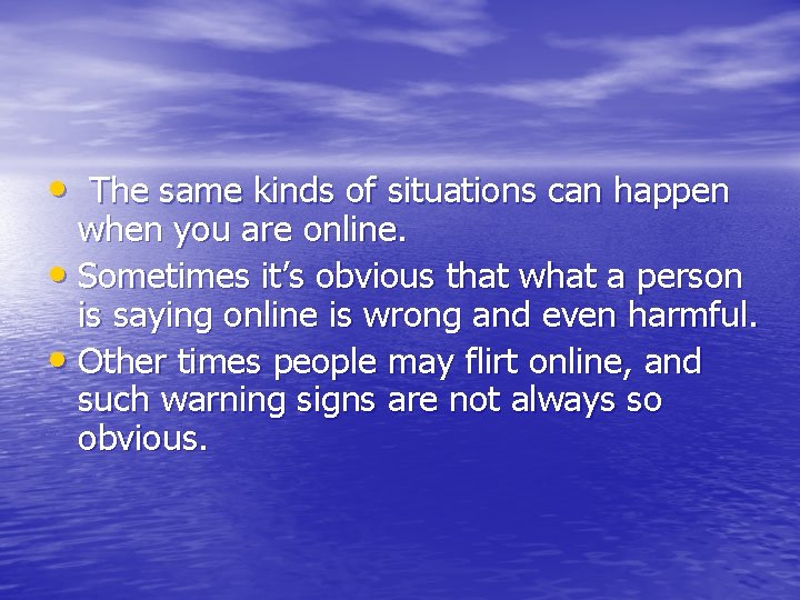 • The same kinds of situations can happen when you are online. • • The same kinds of situations can happen when you are online. •
