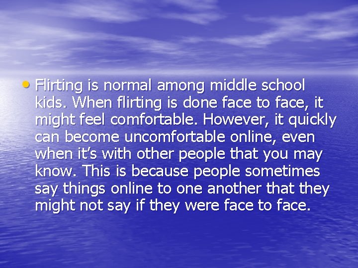• Flirting is normal among middle school kids. When flirting is done face • Flirting is normal among middle school kids. When flirting is done face