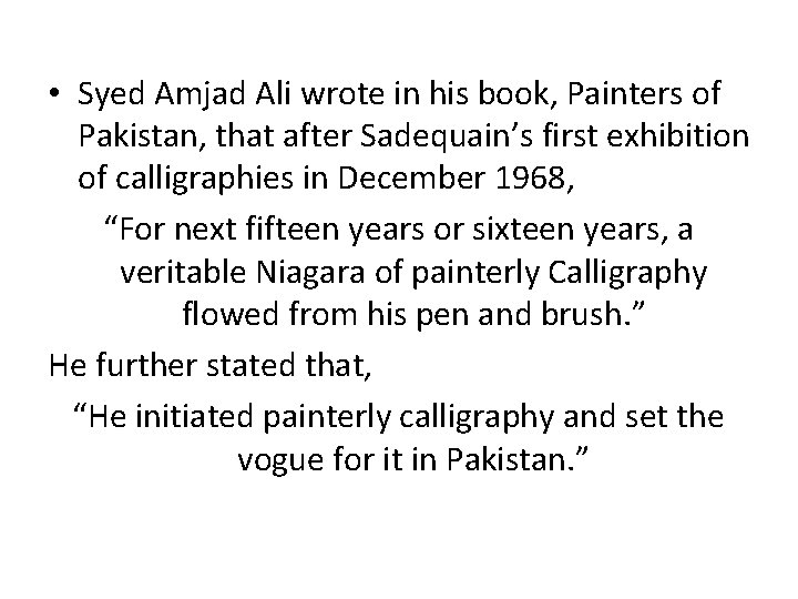  • Syed Amjad Ali wrote in his book, Painters of Pakistan, that after