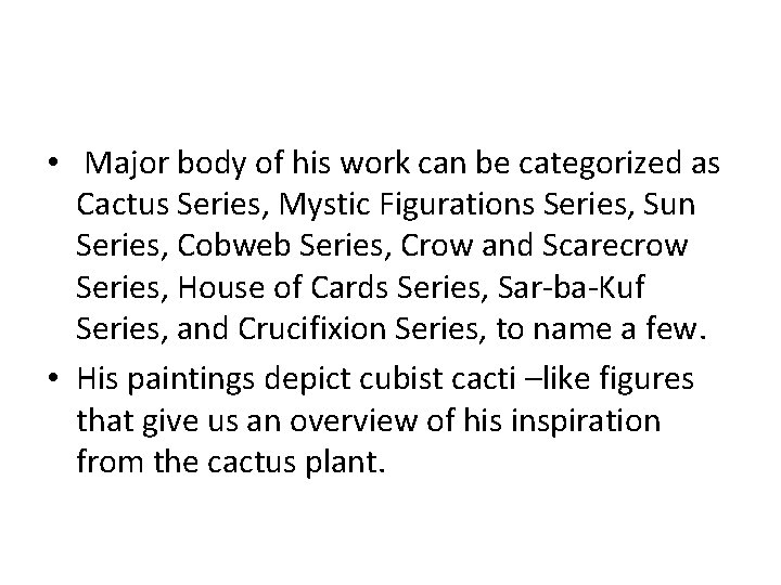  • Major body of his work can be categorized as Cactus Series, Mystic