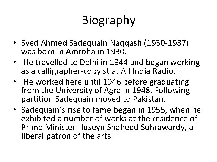 Biography • Syed Ahmed Sadequain Naqqash (1930 -1987) was born in Amroha in 1930.