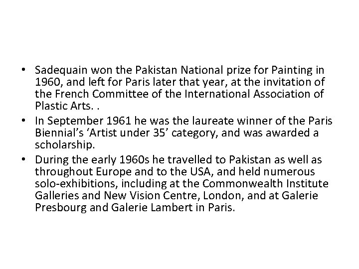  • Sadequain won the Pakistan National prize for Painting in 1960, and left