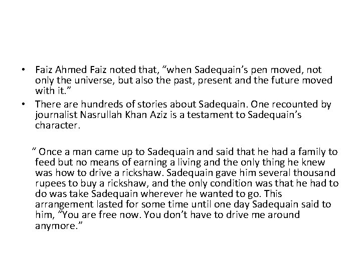  • Faiz Ahmed Faiz noted that, “when Sadequain’s pen moved, not only the