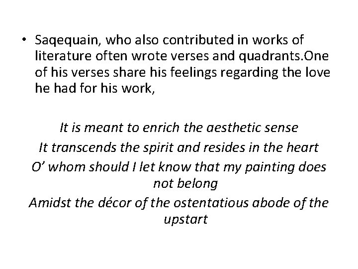  • Saqequain, who also contributed in works of literature often wrote verses and