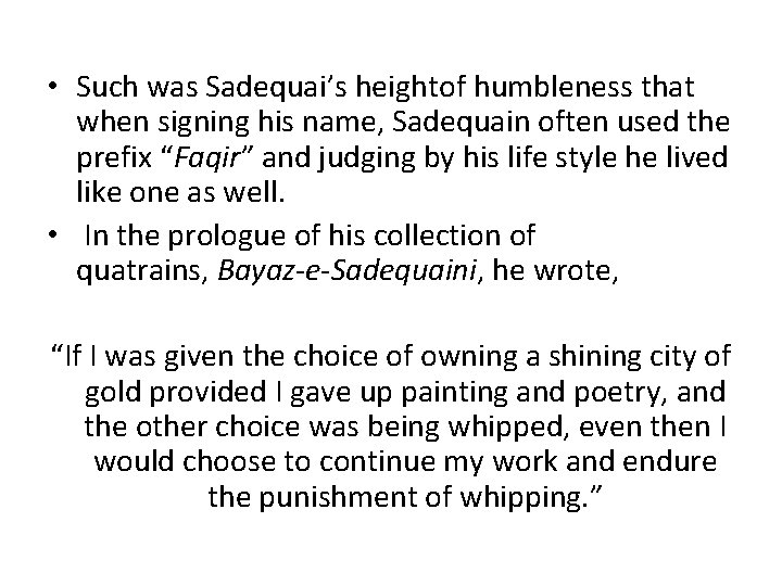  • Such was Sadequai’s heightof humbleness that when signing his name, Sadequain often