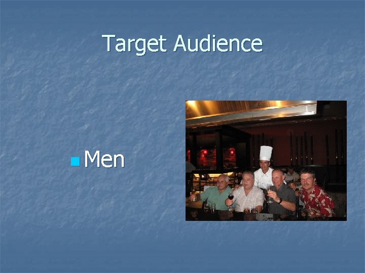 Target Audience n Men  Target Audience n Men